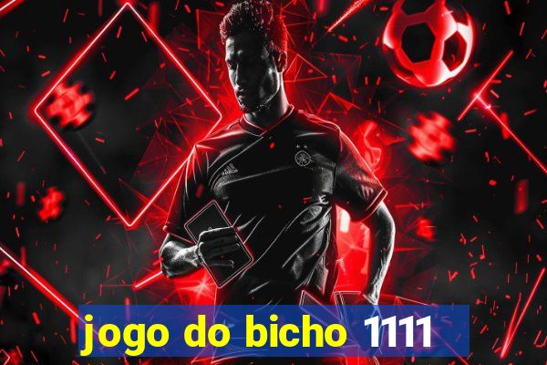 jogo do bicho 1111